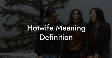 hotwife meaning|Hotwife Definition & Meaning .